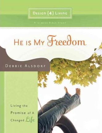 Cover of He is My Freedom - Design 4 Living series 10 week bible study